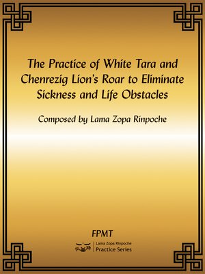 cover image of The Practice of White Tara and Chenrezig Lion's Roar to Eliminate Sickness and Life Obstacles eBook